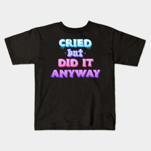 Cried but did it anyway Pastel graphic Kids T-Shirt